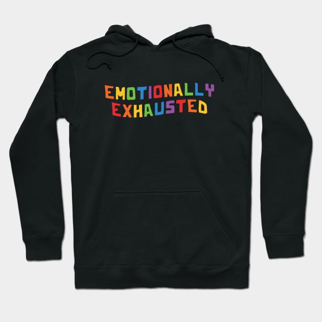 FUNNY EMOTIONALLY EXHAUSTED RAINBOW Hoodie by JWOLF